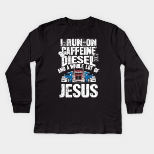 I run on caffeine diesel and a whole lot of jesus trucker Kids Long Sleeve T-Shirt